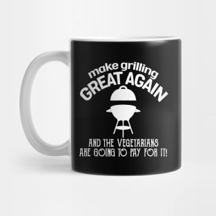 Make Grilling Great Again And The Vegetarians Are Going To Pay For It Bbq Pit Boys White Mug